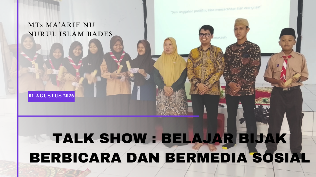 MTs Ma’arif NU Nurul Islam Bades Gelar Talk Show Etika Bermedia Sosial dan Bijak dalam Berbicara