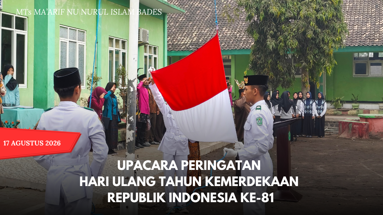 MTs-MA Ma’arif NU Nurul Islam Bades Gelar Upacara HUT Kemerdekaan Republik Indonesia ke-81