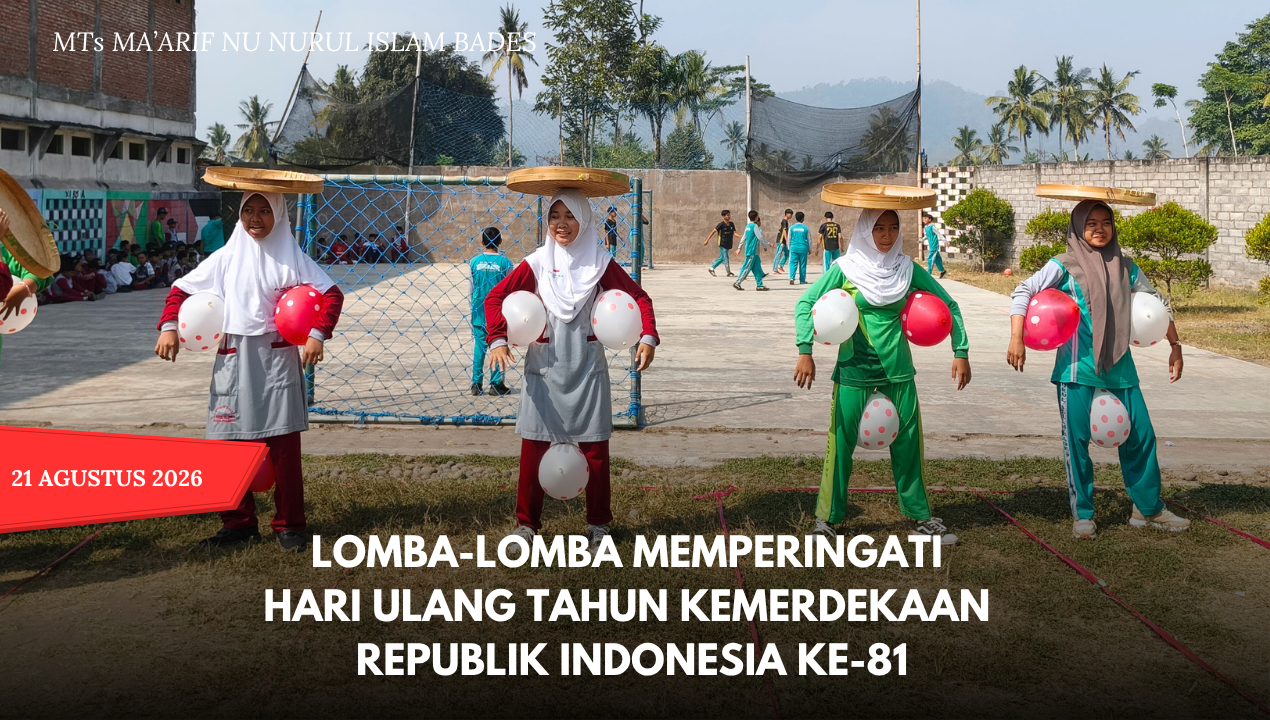 Semarakkan HUT ke-81 RI, MTs dan MA Ma’arif NU Nurul Islam Bades Gelar Lomba Kolaboratif